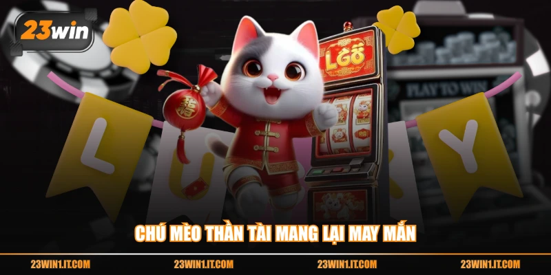 Chú mèo thần tài mang lại may mắn