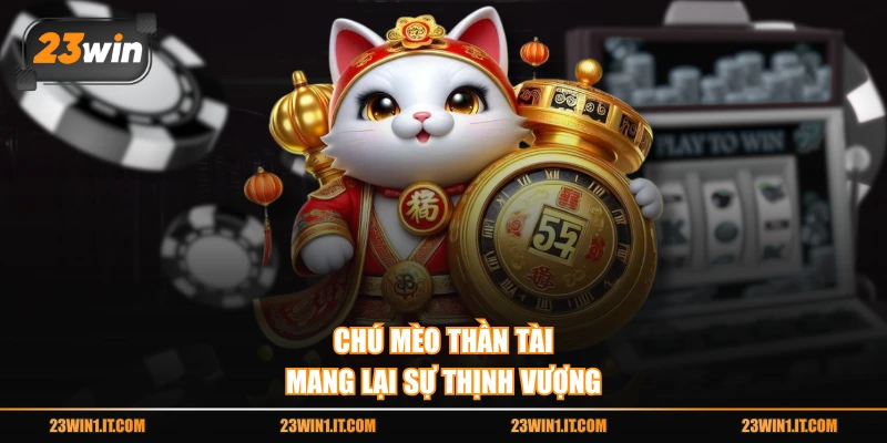 Chú mèo thần tài mang lại sự thịnh vượng