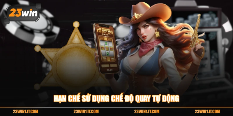 Hạn chế sử dụng chế độ quay tự động