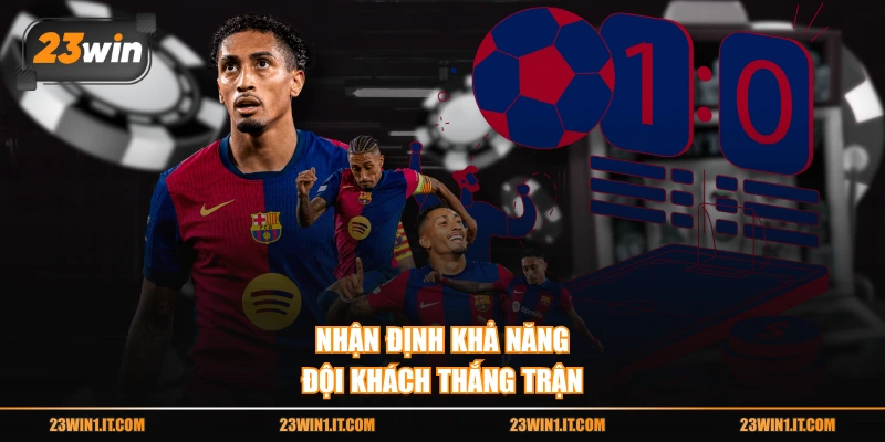 Nhận định khả năng đội khách thắng trận