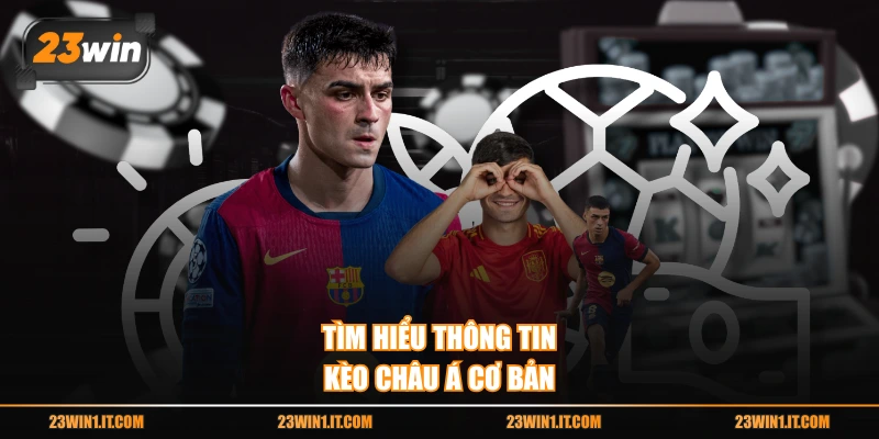 Tìm hiểu thông tin kèo châu Á cơ bản